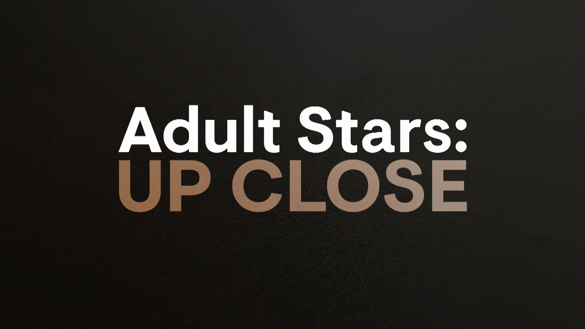 Adult Stars Up Close