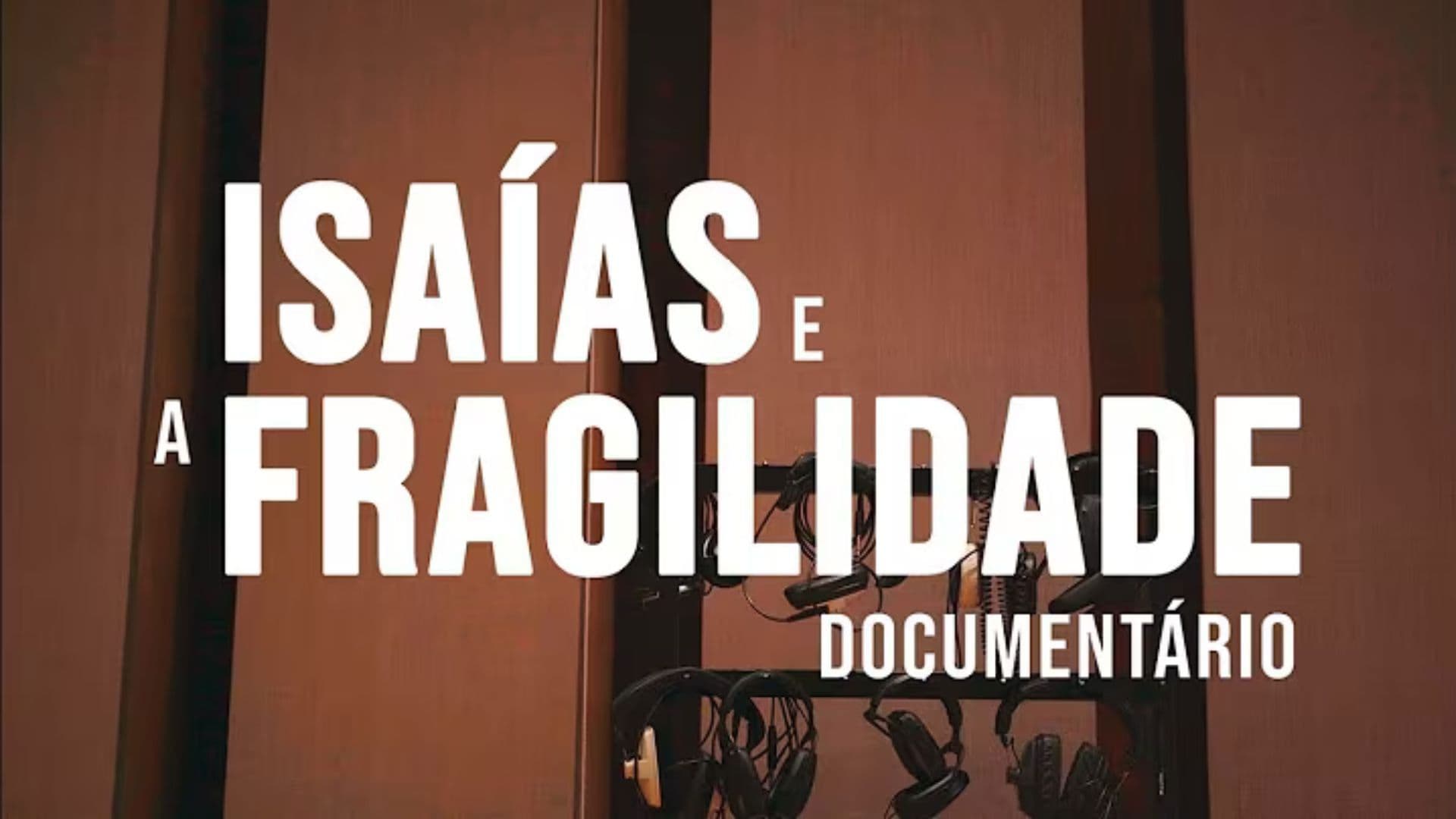 Isaías e a Fragilidade