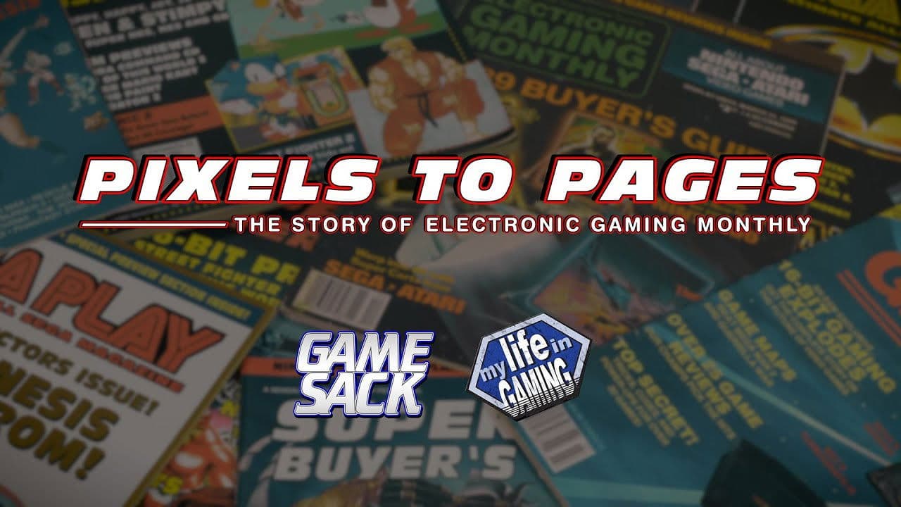 Pixels to Pages - The Story of Electronic Gaming Monthly