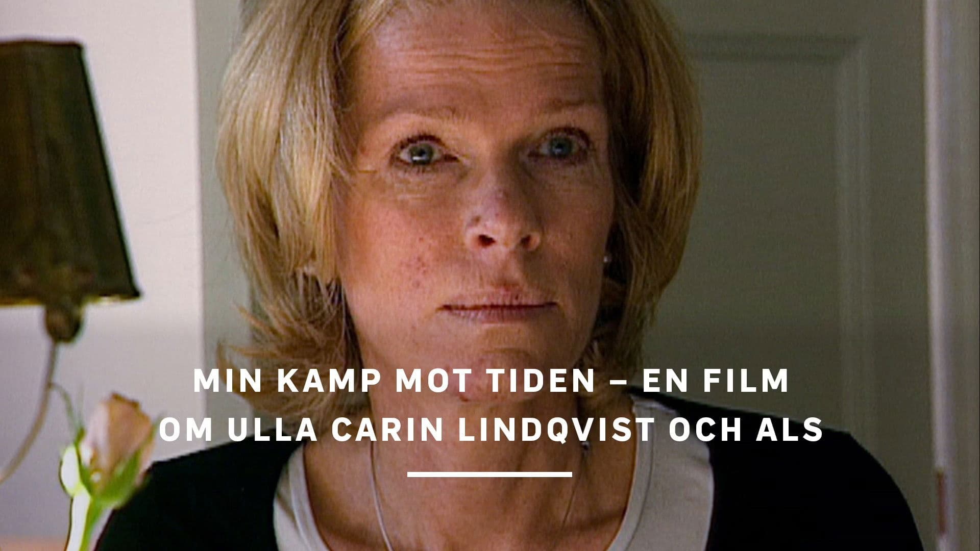 Min kamp mot tiden - en film om Ulla Carin Lindqvist och ALS