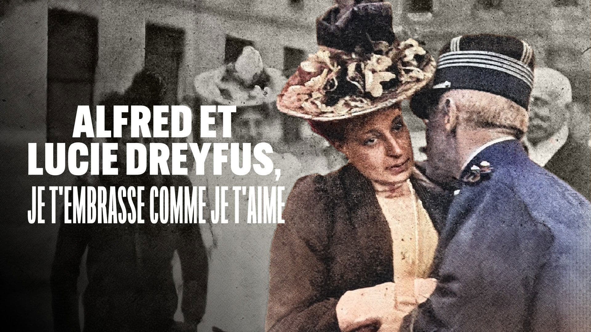 Alfred et Lucie Dreyfus, je t’embrasse comme je t’aime