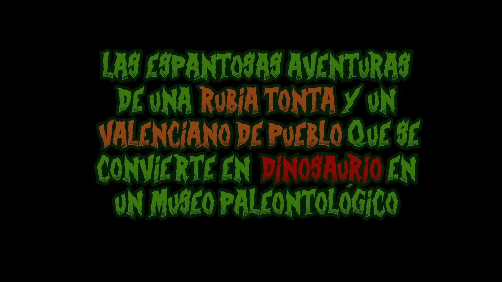 Las espantosas aventuras de una rubia tonta y un valenciano de pueblo que se convierte en dinosaurio en un museo paleontológico 2