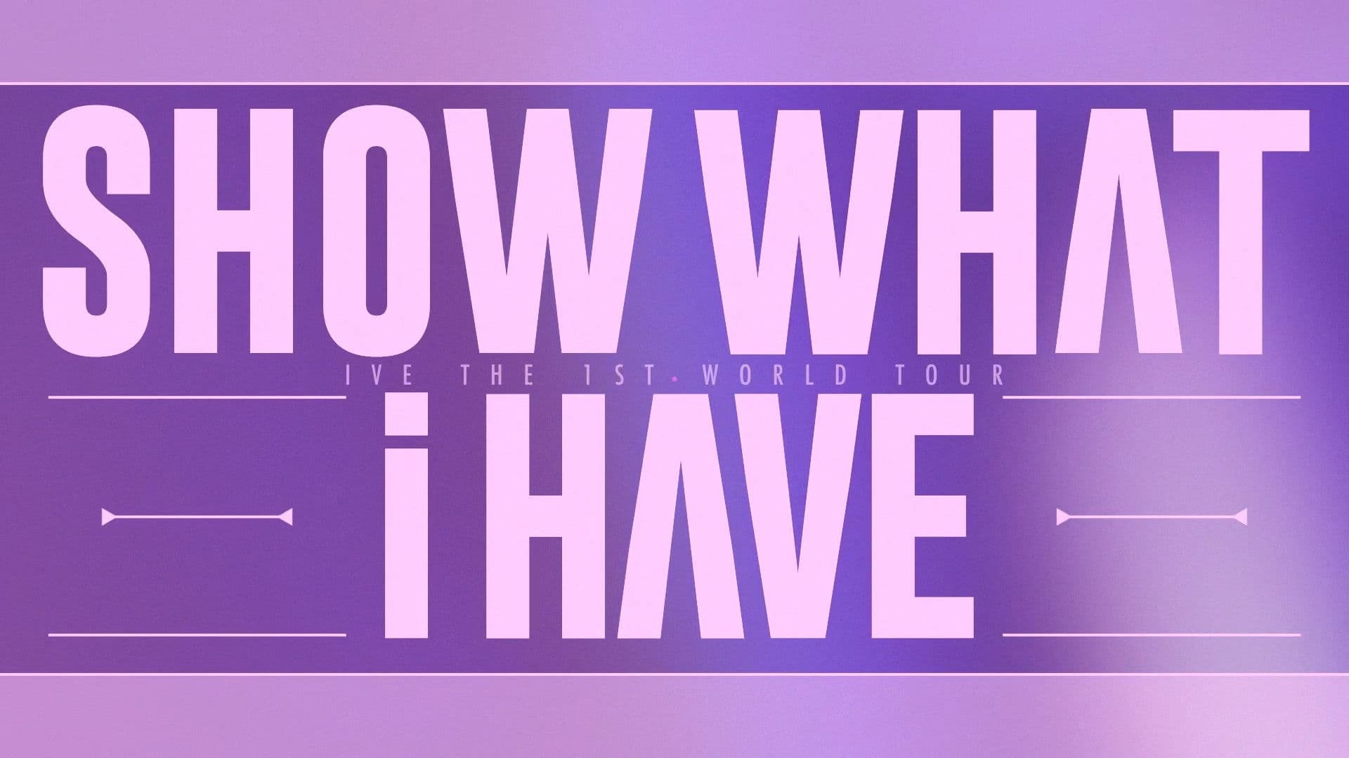 아이브 THE 1ST WORLD TOUR 'SHOW WHAT I HAVE' - ENCORE