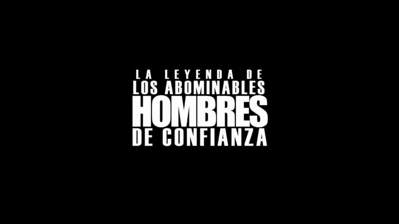 La leyenda de los abominables hombres de confianza