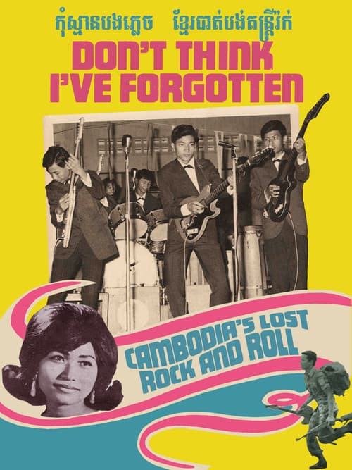 Don't Think I've Forgotten: Cambodia's Lost Rock and Roll