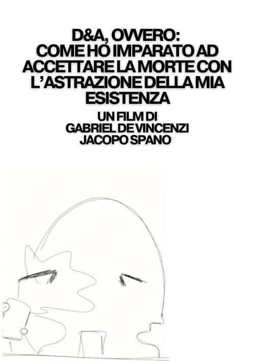 D&A, ovvero: come ho imparato ad accettare la morte con l'astrazione della mia esistenza
