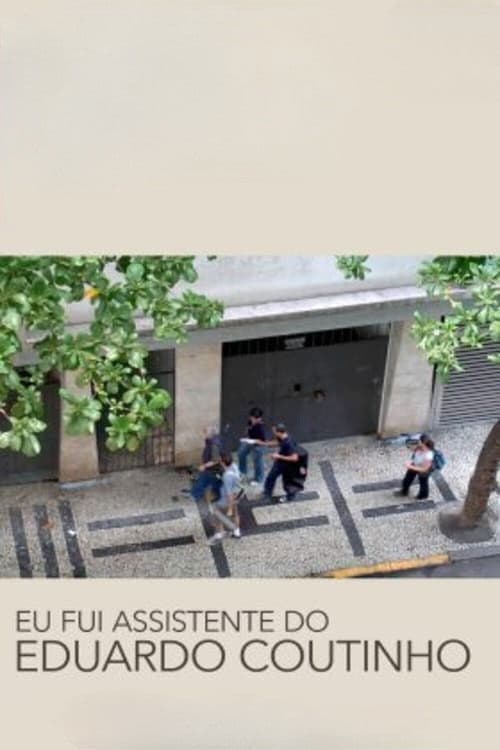 Eu Fui Assistente do Eduardo Coutinho