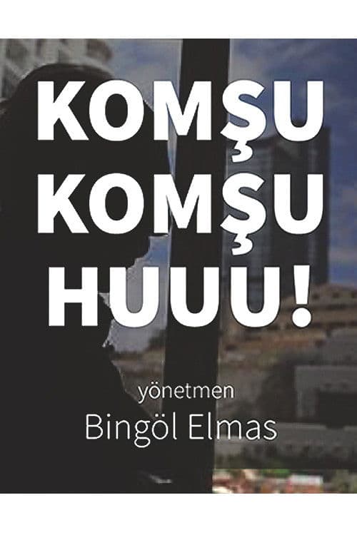 Komşu komşu! huu!