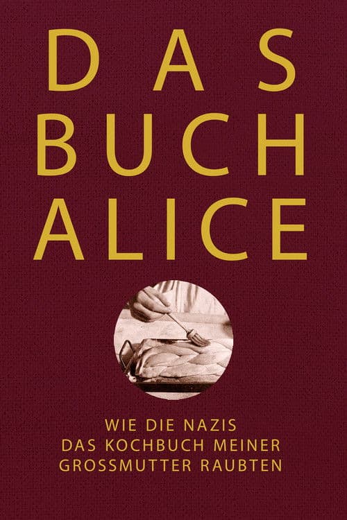 Alices Buch: Wie die Nazis das Kochbuch meiner Großmutter raubten