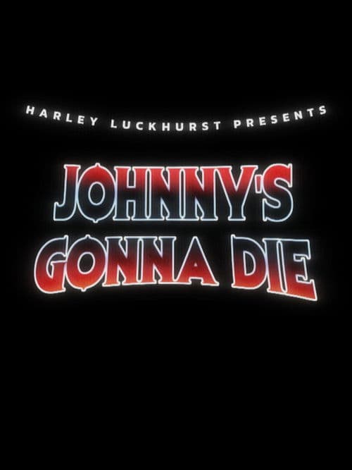 Johnny's Gonna Die