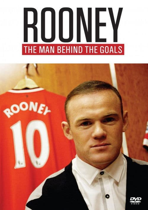 Rooney: The Man Behind the Goals
