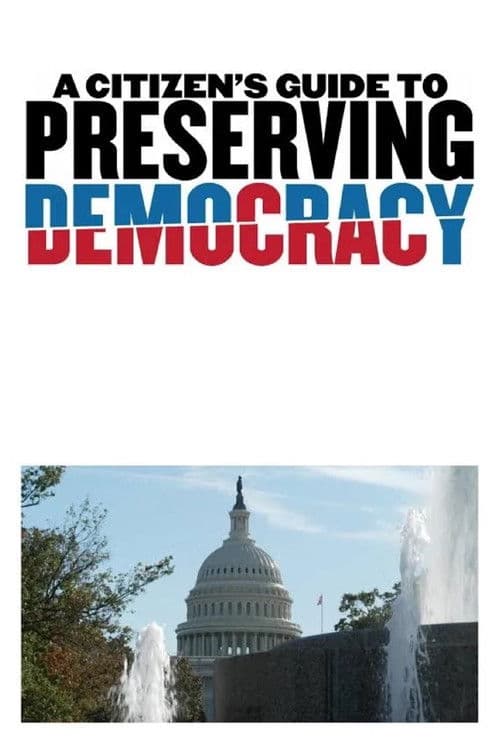 A Citizen's Guide to Preserving Democracy
