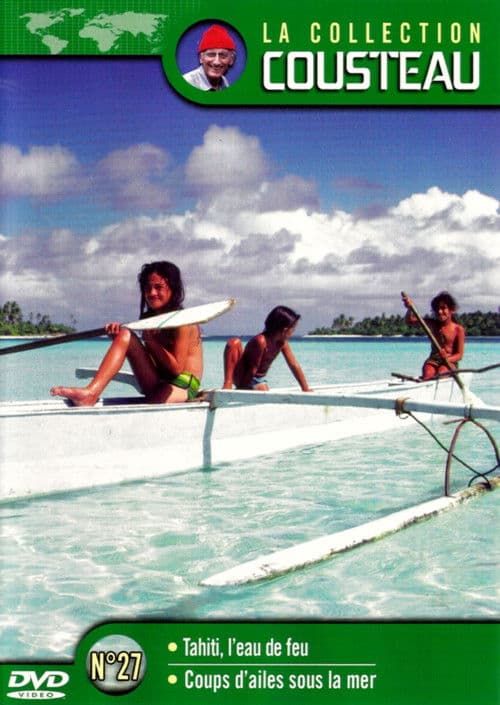 La collection Cousteau N°27 | Tahiti, l'eau de feu | Coups d'ailes sous la mer