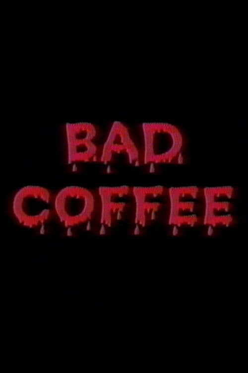 Bad Coffee