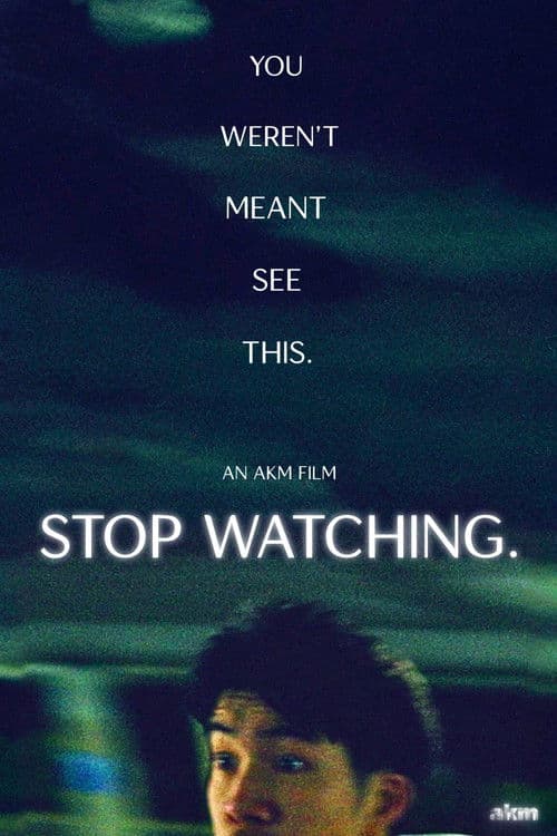 Stop Watching.