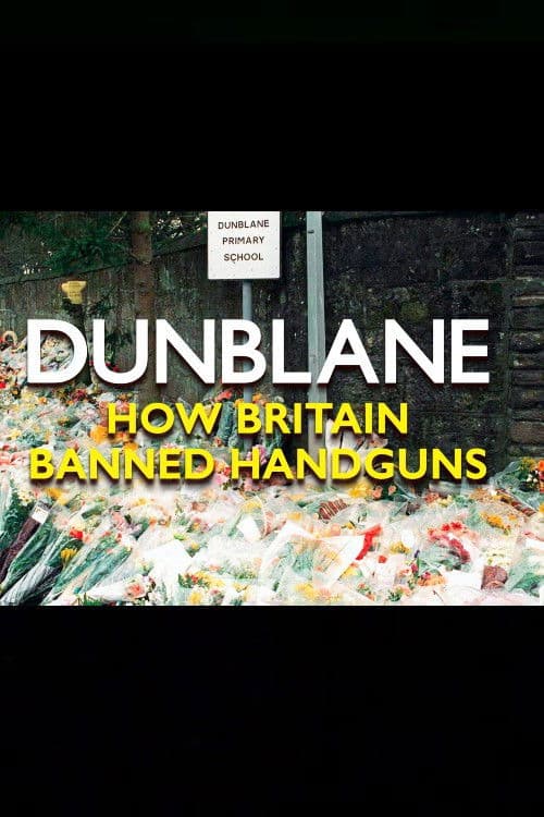 Dunblane: How Britain Banned Handguns
