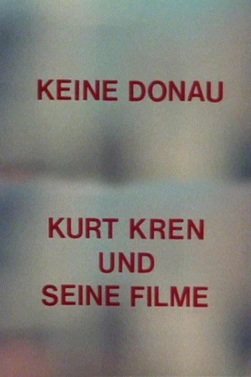 Keine Donau - Kurt Kren und seine Filme