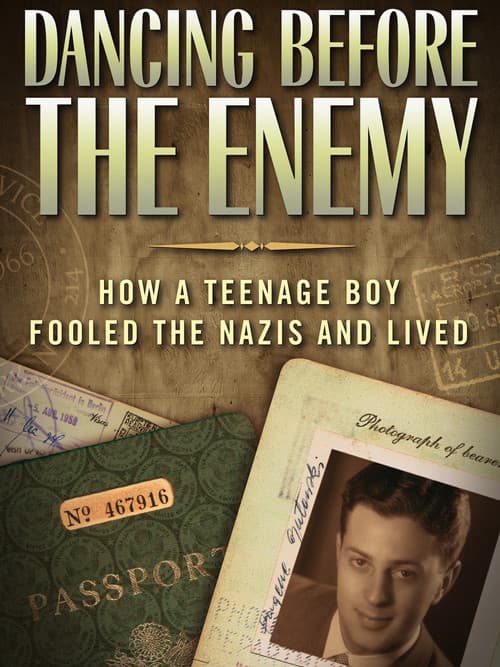 Dancing Before the Enemy: How a Teenage Boy Fooled the Nazis and Lived