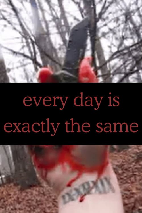 every day is exactly the same