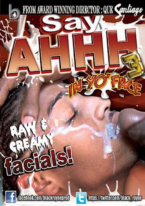 Say Ahhh 3 :In Yo' Face
