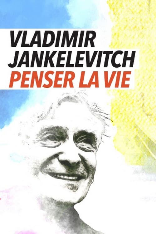 Vladimir Jankélévitch, penser la vie