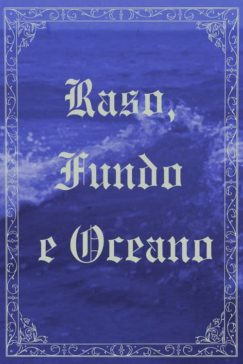 Raso, Fundo e Oceano