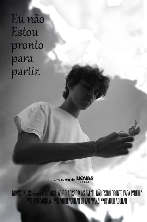 Eu não estou pronto para partir.