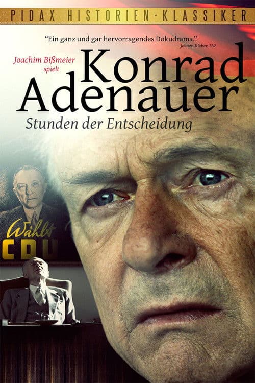 Konrad Adenauer - Stunden der Entscheidung