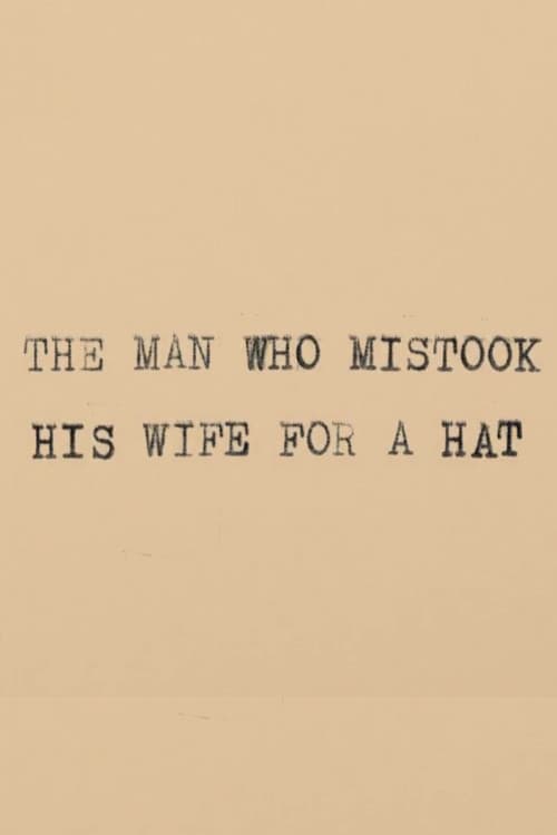 The Man Who Mistook His Wife for a Hat