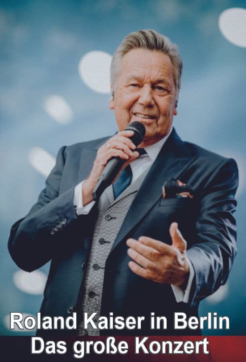Roland Kaiser in Berlin - Das große Konzert