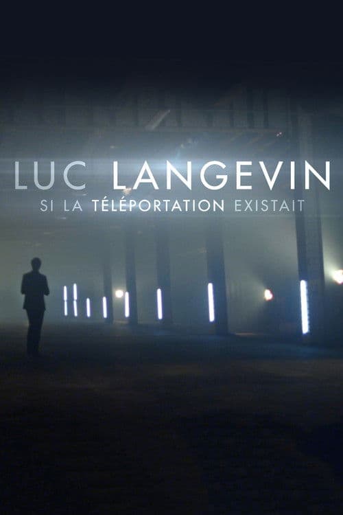 Luc Langevin : Si la téléportation existait