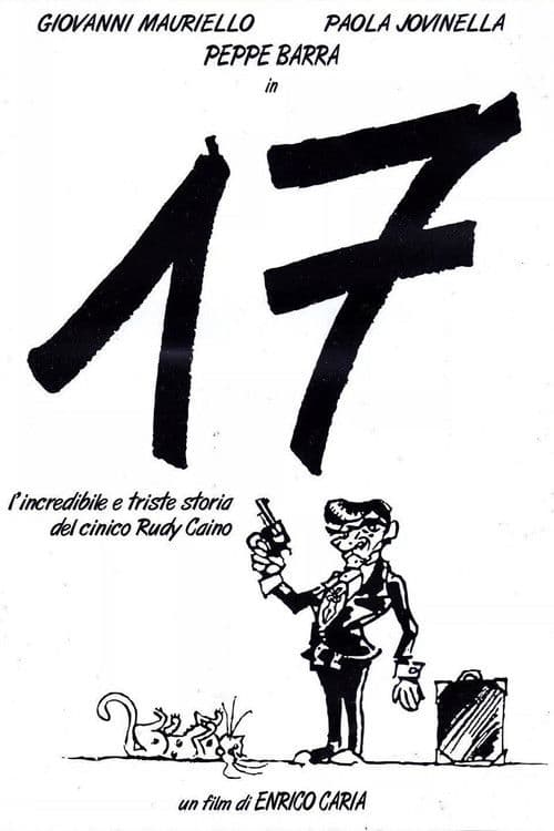 17 ovvero l'incredibile e triste storia del cinico Rudy Caino