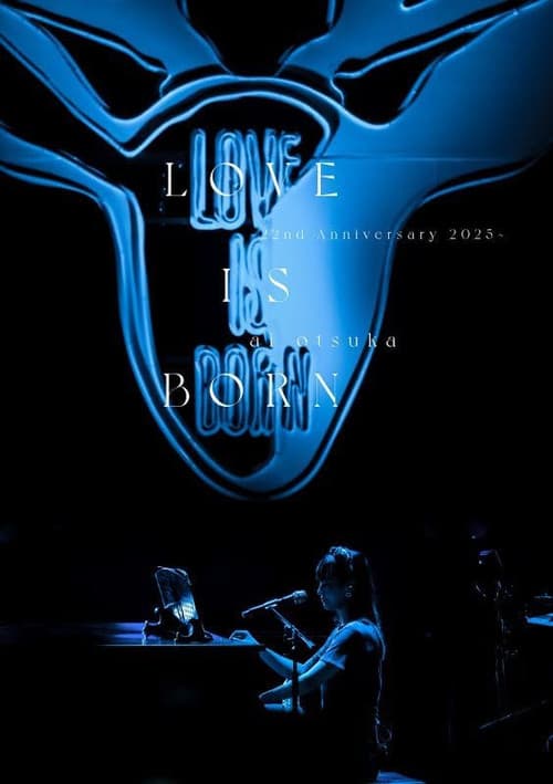 LOVE IS BORN ～22nd Anniversary 2025～