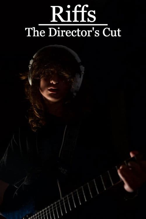 Riffs - The Director’s Cut