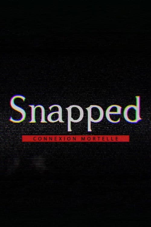 Snapped : connexion mortelle