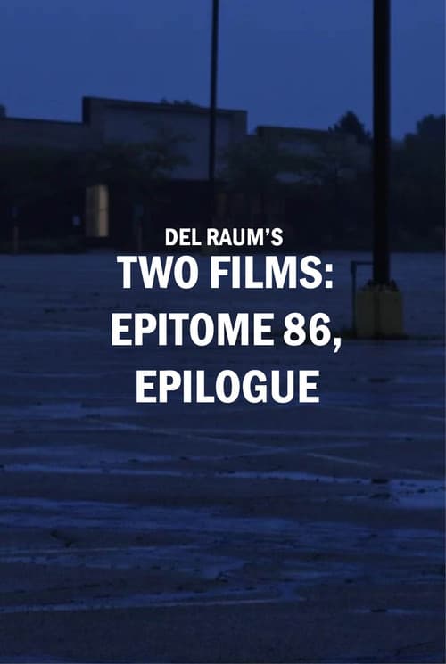 Two Films: epitome 86, epilogue