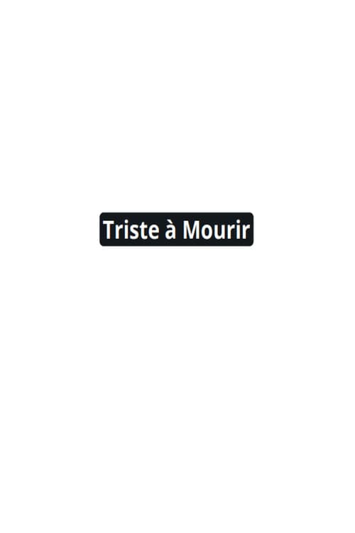 Triste à Mourir