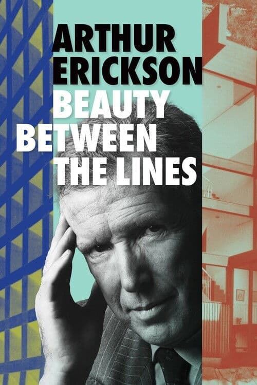 Arthur Erickson: Beauty Between The Lines
