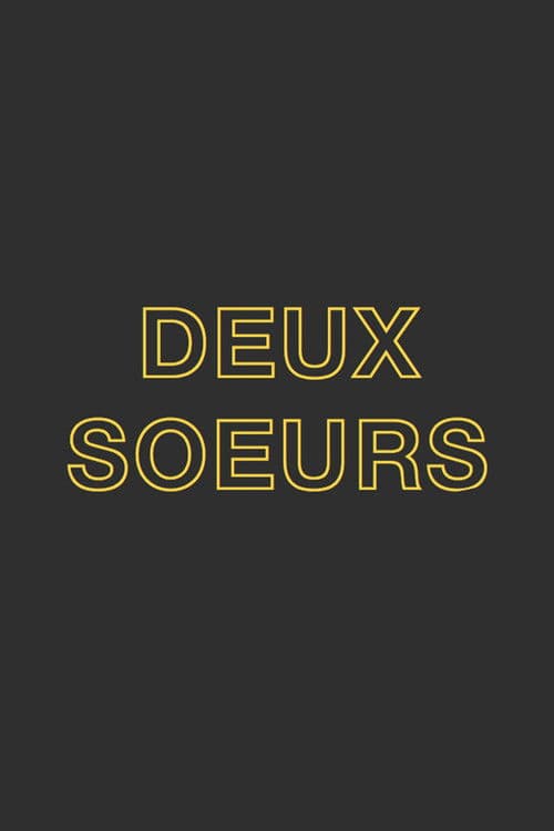 Deux Soeurs Qui Ne Sont Pas Soeurs