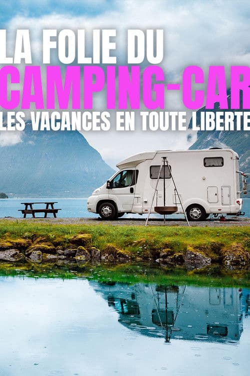 La folie du camping-car : Les vacances en toute liberté