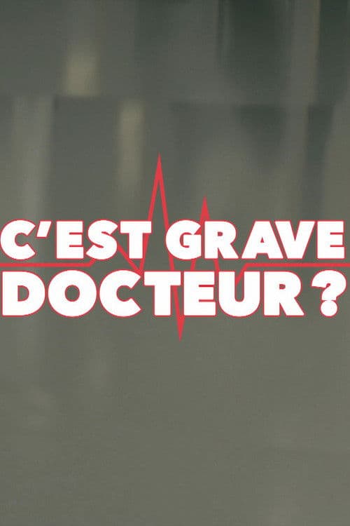 C'est grave docteur ?