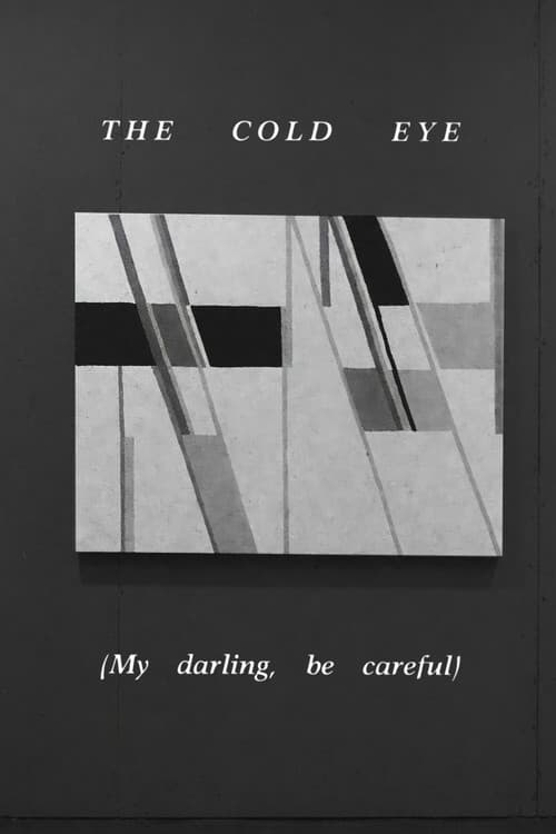 The Cold Eye (My Darling, Be Careful)