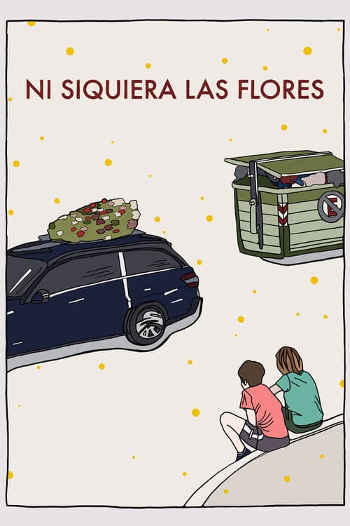 Ni siquiera las flores