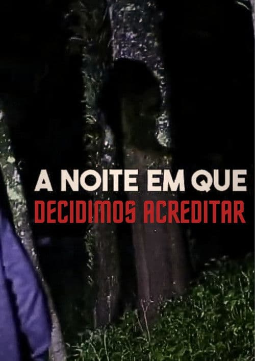 A noite em que Decidimos Acreditar