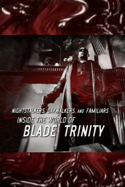 Nightstalkers, Daywalkers, and Familiars: Inside the World of 'Blade: Trinity'