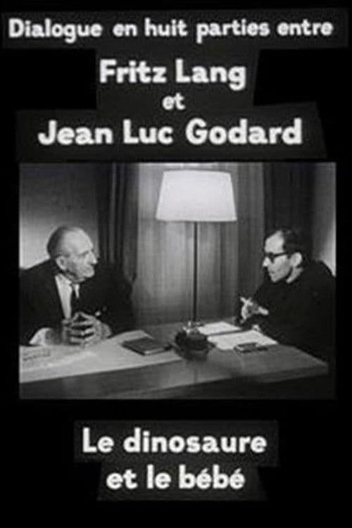 Cinéastes de notre temps : Le Dinosaure et le Bébé, dialogue en huit parties entre Fritz Lang et Jean-Luc Godard