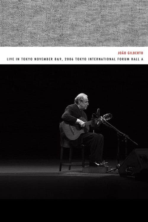 João Gilberto – Live in Tokyo november 8 & 9, 2006 Tokyo International Forum Hall A