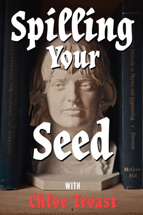 Spilling Your Seed