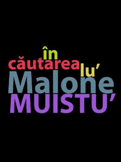 În căutarea lu' Malone Muistu'