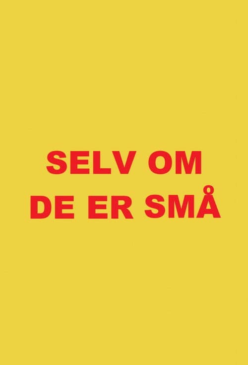 Selv om de er små